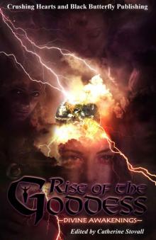 Rise of the Goddess (****All proceeds from the Rise of the Goddess anthology will go to benefit the Elliott Public Library**** Book 1) Read online