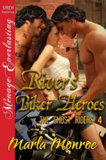 River's Biker Heroes [The Ghost Riders 4] (Siren Publishing Ménage Everlasting) Read online