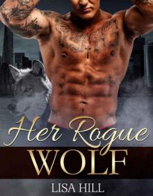 ROMANCE: Her Rogue Wolf (Paranormal Romance, Werewolf Romance, Shifter Romance) Read online