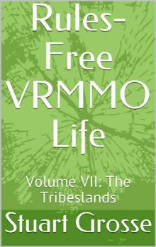 Rules-Free VRMMO Life: Volume VII: The Tribeslands Read online
