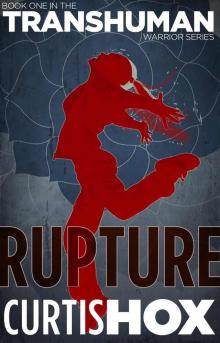 Rupture (The Transhuman Warrior Series, Book 1) Read online