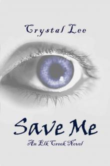 Save Me (Elk Creek) Read online