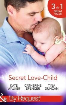 Secret Love-Child (Mills & Boon By Request): Kept for Her Baby / The Costanzo Baby Secret / Her Secret, His Love-Child Read online