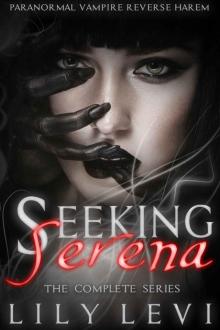 Seeking Serena (The Complete Series Books 1-5): Paranormal Vampire Reverse Harem