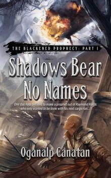 Shadows Bear No Names (The Blackened Prophecy Book 1) Read online