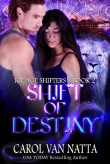 Shift of Destiny: Ice Age Shifters Book 2 Read online