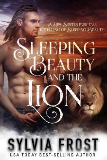 Sleeping Beauty and the Lion: A Shifter Fairy Tale Retelling of Sleeping Beauty (A BBW Shifter Fairy Tale Retelling Book 3)