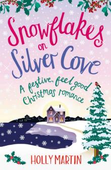 Snowflakes on Silver Cove: A festive, feel-good Christmas romance (White Cliff Bay Book 2) Read online