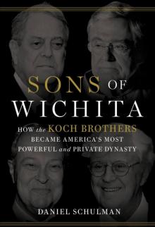 Sons of Wichita: How the Koch Brothers Became America's Most Powerful and Private Dynasty