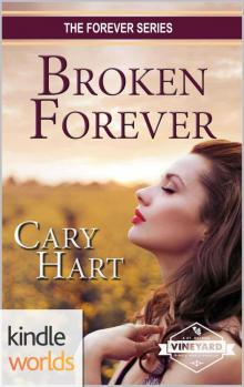 St. Helena Vineyard Series: Broken Forever (Kindle Worlds Novella) (The Forever Series Book 3) Read online