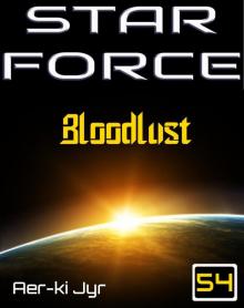 Star Force: Bloodlust (SF54) Read online