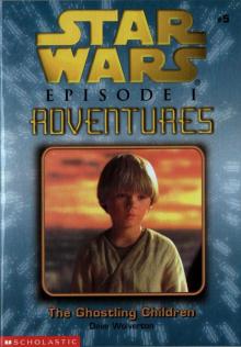 Star Wars - Episode I Adventures 005 - The Ghostling Children Read online