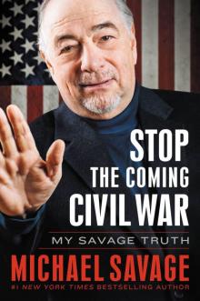 Stop the Coming Civil War: My Savage Truth Read online