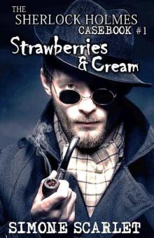 Strawberries and Cream: The Sherlock Holmes Casebook #1 Read online