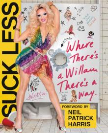 Suck Less: Where There's a Willam, There's a Way Read online