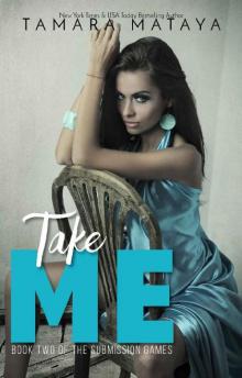 Take Me (The Submission Games Book 2) Read online