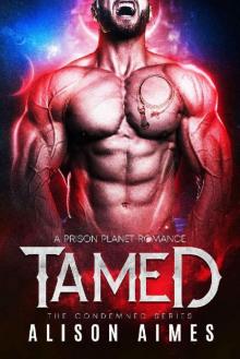 Tamed: A Prison Planet Romance (The Condemned Series Book 4) Read online
