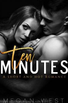 Ten Minutes: A Short and Hot Romance Read online