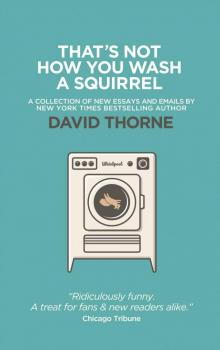 That's Not How You Wash A Squirrel: A collection of new essays and emails. Read online