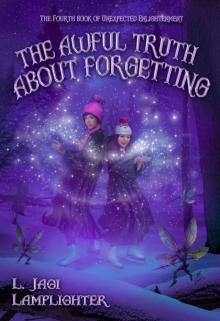 The Awful Truth About Forgetting (Books of Unexpected Enlightenment Book 4) Read online