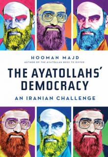 The Ayatollahs' Democracy: An Iranian Challenge