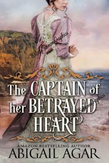 The Captain of Her Betrayed Heart: A Historical Regency Romance Book Read online