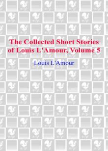 The Collected Short Stories of Louis L'Amour, Volume Five Read online