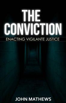 The Conviction: Enacting Vigilante Justice Read online