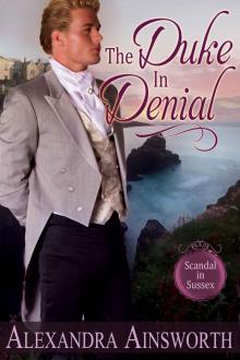 The Duke in Denial (Scandal in Sussex Book 1) Read online