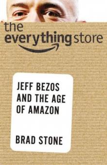 The Everything Store: Jeff Bezos and the Age of Amazon Read online