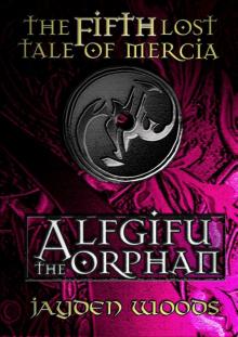 The Fifth Lost Tale of Mercia: Alfgifu the Orphan