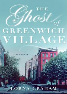 The Ghost of Greenwich Village: A Novel Read online