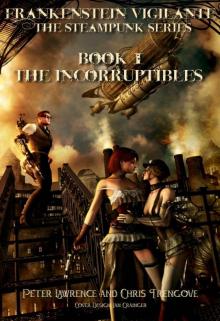 The Incorruptibles (Book One, Frankenstein Vigilante): Frankenstein Vigilante: The Steampunk Series (Frankenstein Vigilante. The Steampunk Series.)