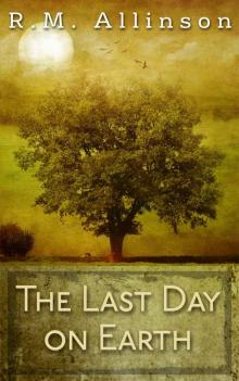 The Last Day on Earth Read online