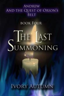 The Last Summoning---Andrew and the Quest of Orion's Belt (Book Four) Read online