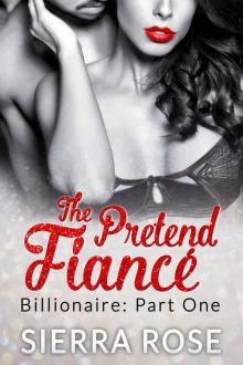 The Pretend Fiancé - Billionaire - Part 1 (Troubled Heart of the Billionaire) Read online