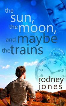 The Sun, the Moon, and Maybe the Trains Read online