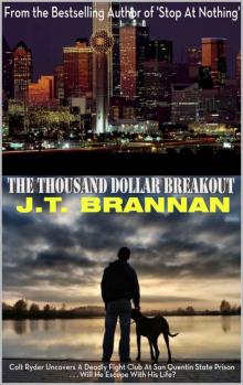 THE THOUSAND DOLLAR BREAKOUT: Colt Ryder Uncovers A Deadly Fight Club At San Quentin State Prison . . . Will He Escape With His Life? Read online