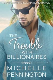 The Trouble with Billionaires (Southern Billionaires Book 1) Read online