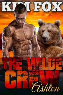 The Wilde Crew: Ashton: A paranormal bear shifter romance (The Shifters of Wilde Ranch Book 3) Read online