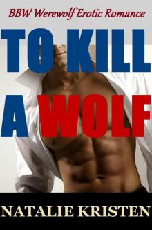 To Kill a Wolf: BBW Werewolf Erotic Romance (North Wolves Novella Series Book 1) Read online
