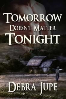 Tomorrow Doesn't Matter Tonight Read online