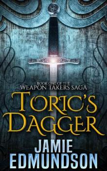 Toric's Dagger: Book One of The Weapon Takers Saga Read online