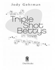 Triple Shot Bettys in Love Read online