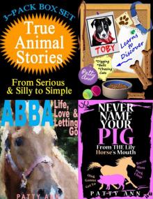 True Animal Stories ~ From Serious &amp;amp; Silly to Simple &amp;gt; 3 Book Box Set Read online