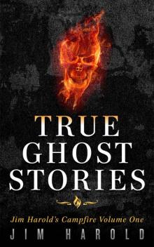 True Ghost Stories: Jim Harold's Campfire 1