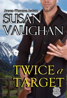 Twice A Target (Task Force Eagle) Read online