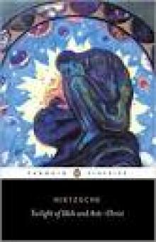 Twilight of Idols and Anti-Christ (Penguin Classics) Read online