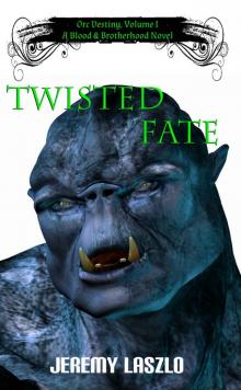 Twisted Fate (Orc Destiny Volume I) (The Blood and Brotherhood Saga) Read online