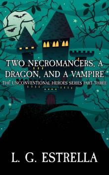 Two Necromancers, a Dragon, and a Vampire (The Unconventional Heroes Series Book 3) Read online